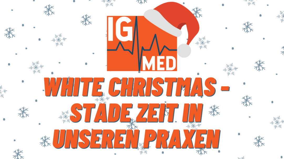 Read more about the article Newsletter IG Med: White Christmas – Stade Zeit in unseren Praxen